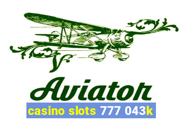 casino slots 777 043k