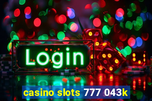 casino slots 777 043k