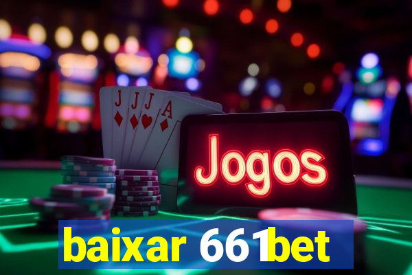 baixar 661bet