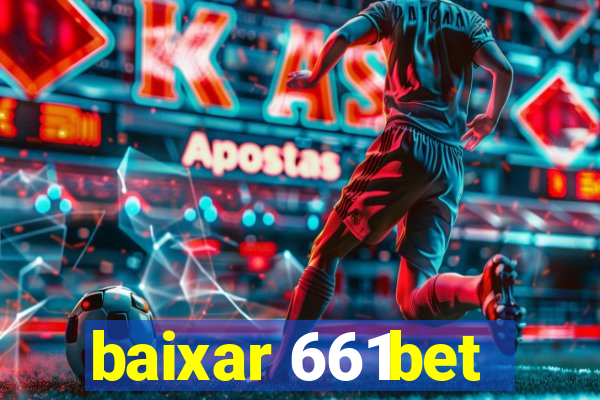 baixar 661bet