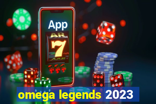 omega legends 2023