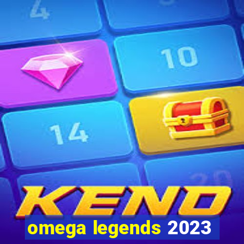 omega legends 2023