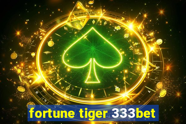 fortune tiger 333bet