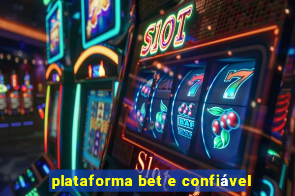 plataforma bet e confiável