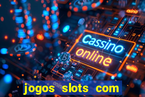 jogos slots com bonus de cadastro