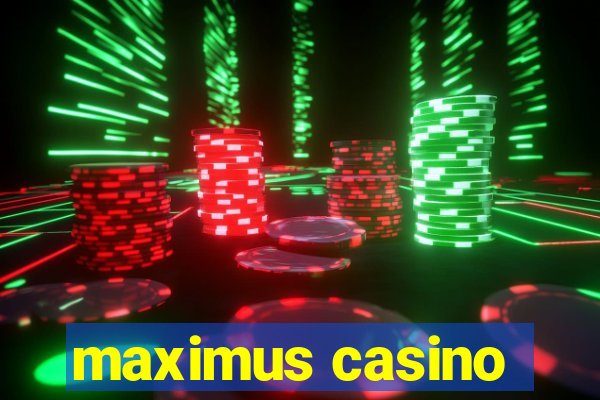 maximus casino