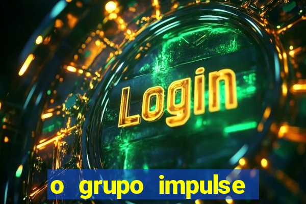 o grupo impulse 茅 confi谩vel