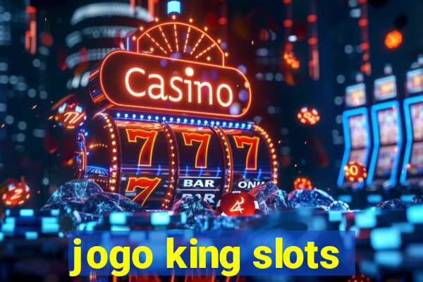 jogo king slots