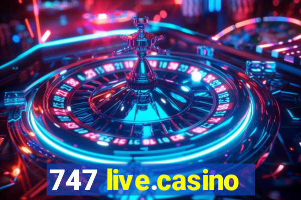 747 live.casino