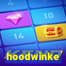 hoodwinke