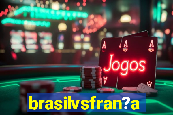 brasilvsfran?a