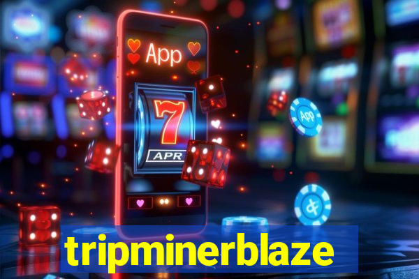 tripminerblaze