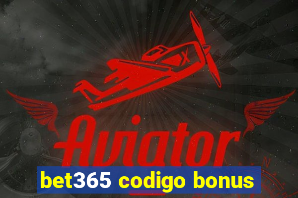 bet365 codigo bonus