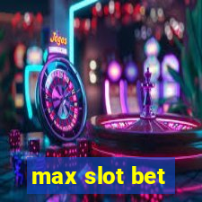 max slot bet