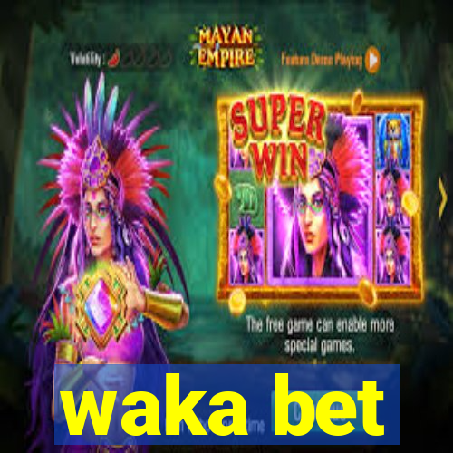 waka bet