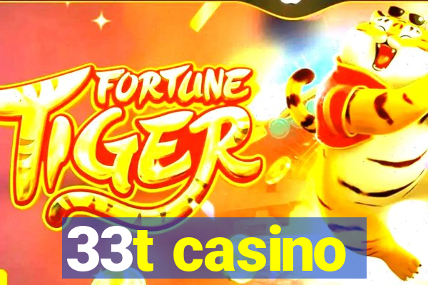 33t casino