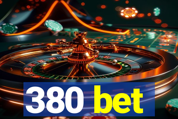 380 bet