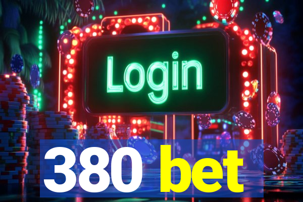 380 bet