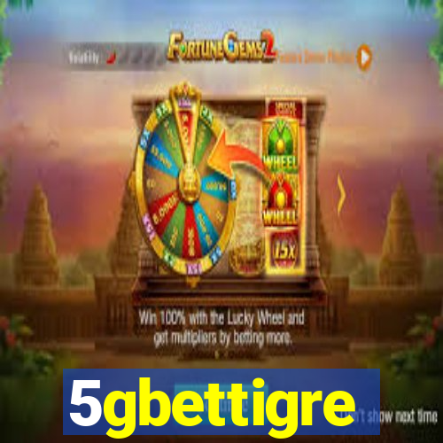 5gbettigre