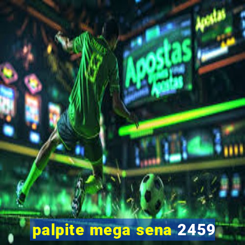 palpite mega sena 2459