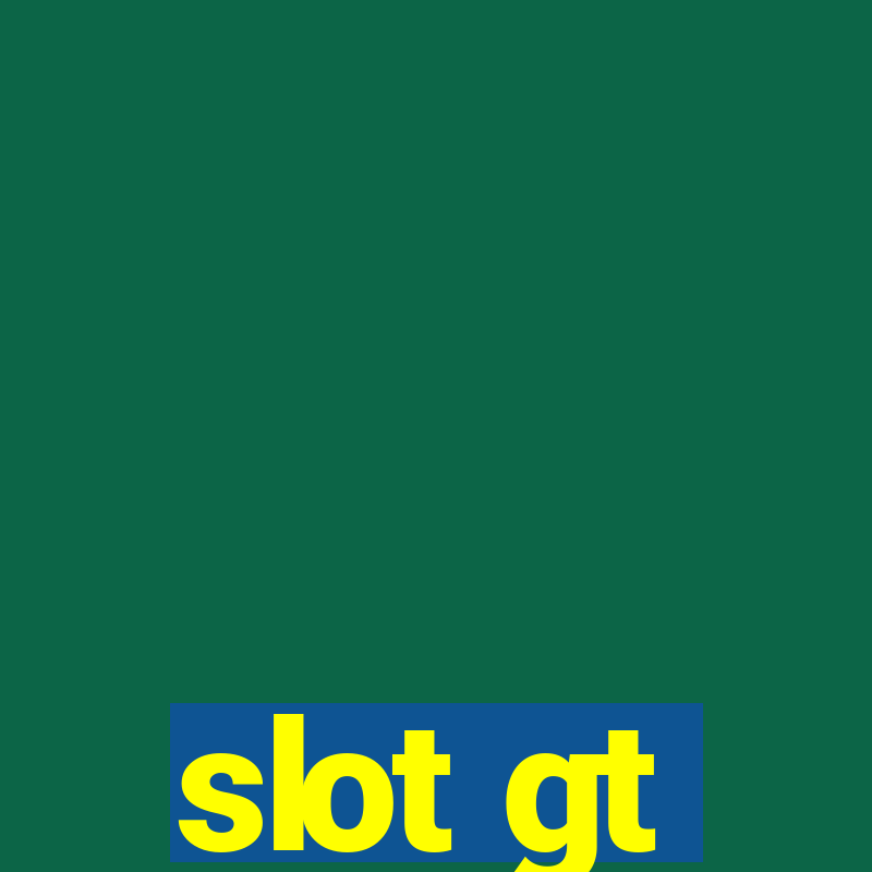 slot gt