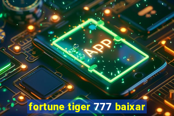 fortune tiger 777 baixar