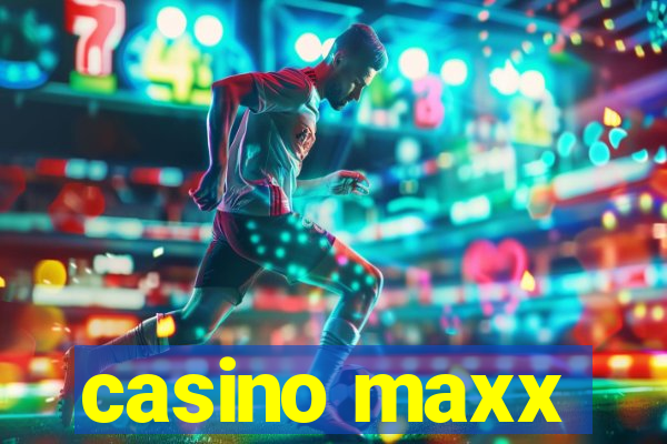 casino maxx