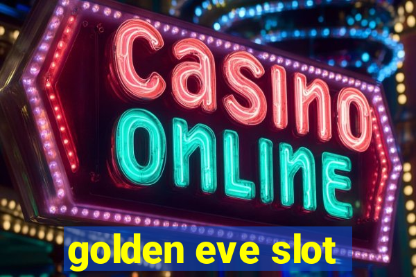 golden eve slot