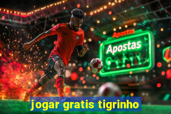 jogar gratis tigrinho