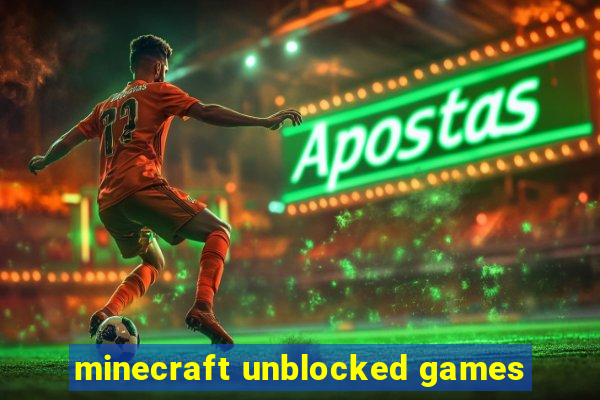 minecraft unblocked games