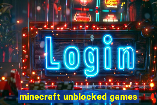 minecraft unblocked games