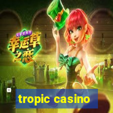 tropic casino