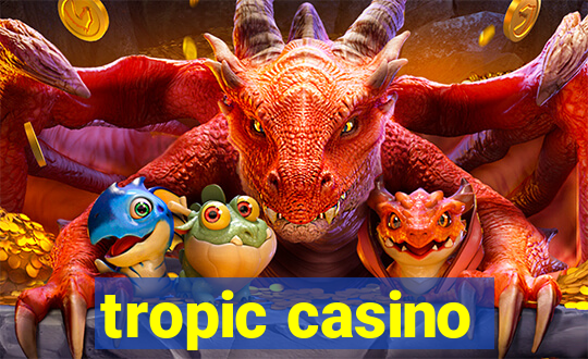 tropic casino