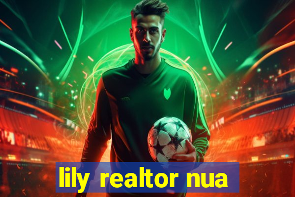 lily realtor nua