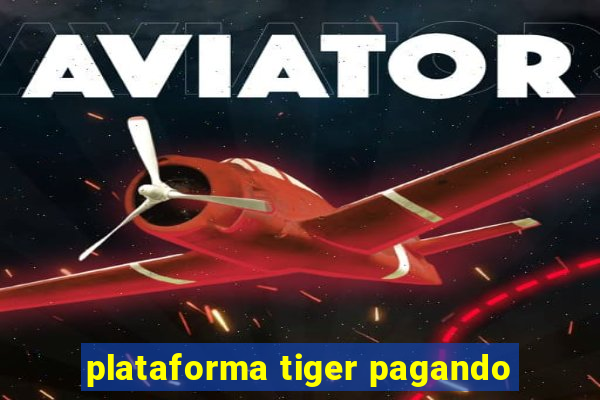 plataforma tiger pagando