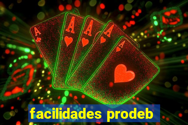 facilidades prodeb