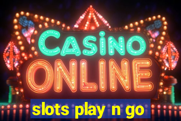 slots play n go