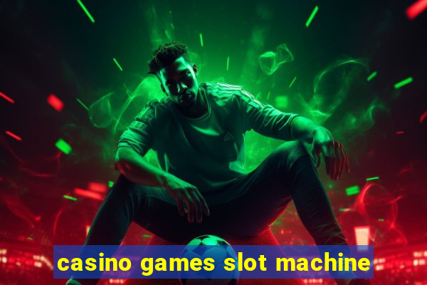 casino games slot machine