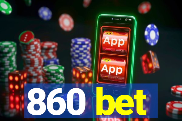 860 bet