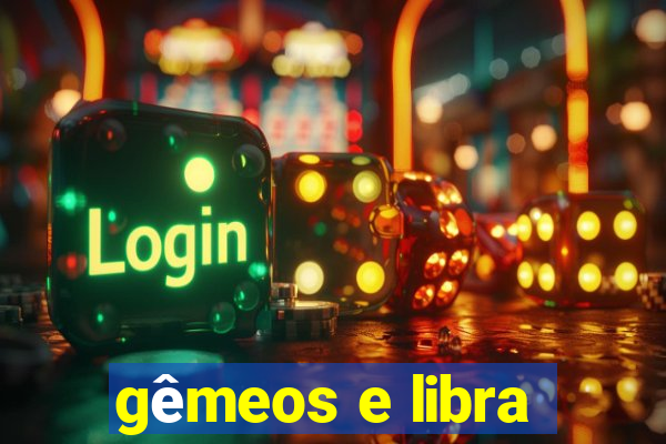 gêmeos e libra