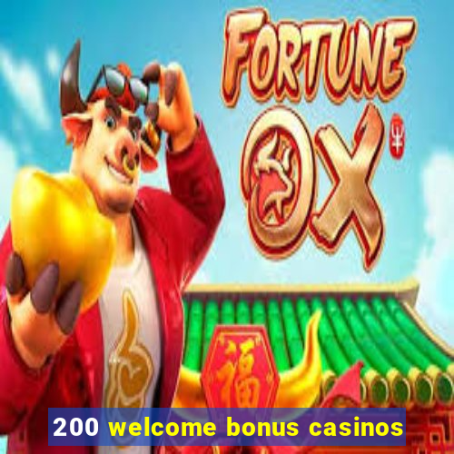 200 welcome bonus casinos