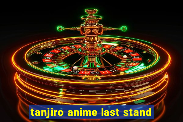 tanjiro anime last stand