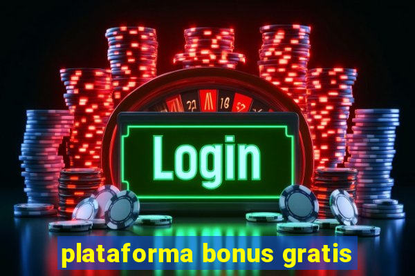 plataforma bonus gratis