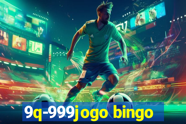 9q-999jogo bingo