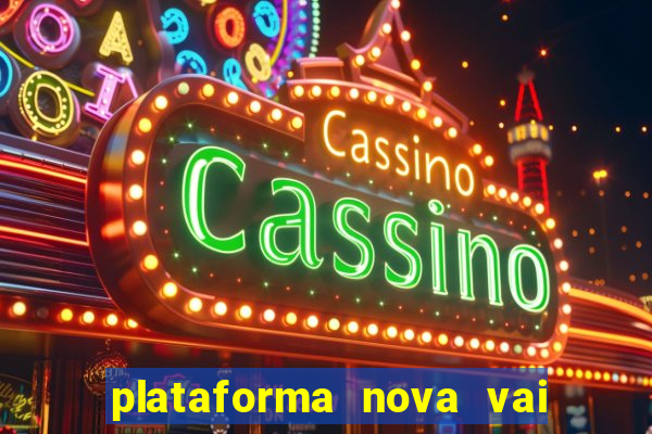 plataforma nova vai de bet