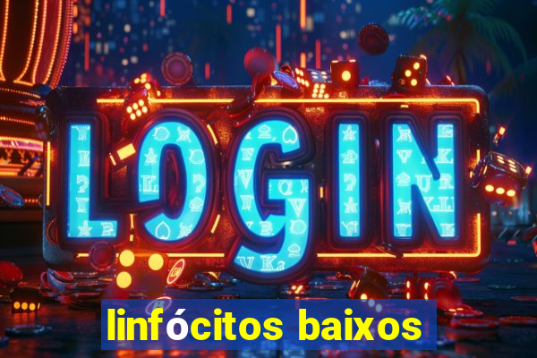 linfócitos baixos