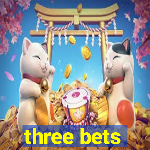 three bets