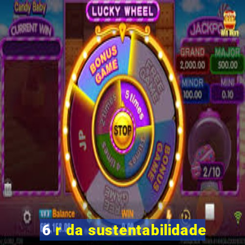 6 r da sustentabilidade