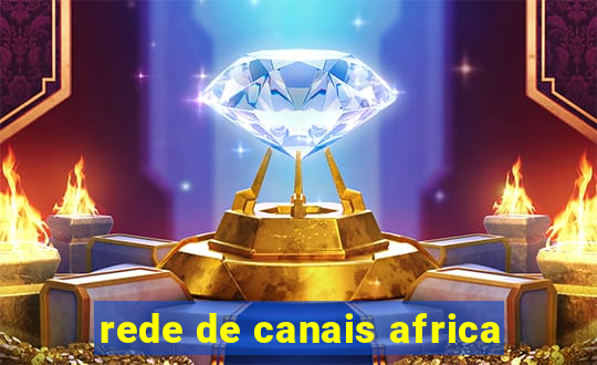 rede de canais africa