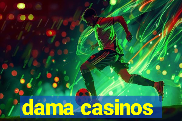 dama casinos